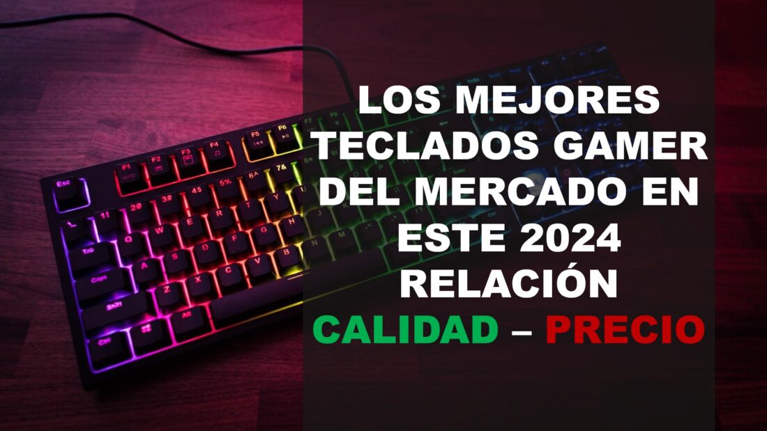 Los mejores teclados gamer del mercado en este 2024 relación calidad – precio