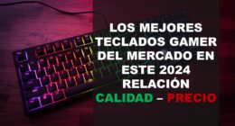 Los mejores teclados gamer del mercado en este 2024 relación calidad – precio